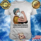 Strong Sewer I can make masks what's your superpower shirt