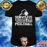 Survived coronavirus without pickleball shirt