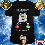 The library is calling and I must go shirt