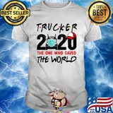 Trucker 2020 mask the one who saved the world shirt