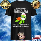 Turtle Nurse People Should Seriously Stop Expecting Normal From Me We All Know It's Never Going To Happen shirt