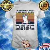 Unicorn I'm grumpy old lady if you don't want a sarcastic answer don't ask a stupid question vintage shirt