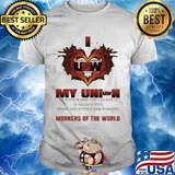 United Steelworkers I love my union workers of the world shirt