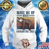 Wake me up when quarantine ends Sloth vintage s Hoodie
