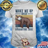 Wake me up when quarantine ends Sloth vintage shirt