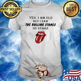 Yes, I am old but I saw The Rolling Stones on Stage shirt