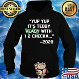 Yup yup it's teddy ready with 12 checka 2020 covid-19 s Hoodie