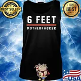 6 feet mother fucker s Tank top