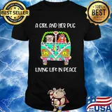 A girl and her pug living life in peace hippie shirt