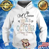 A queen was born in october happy birthday to me s Hoodie