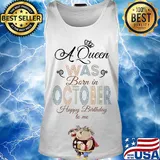 A queen was born in october happy birthday to me s Tank top