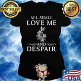 All shall love me and despair s Ladies tee