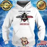 Always bee a good american flag independence day s Hoodie