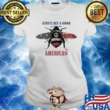 Always bee a good american flag independence day s Ladies tee