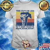 Arborist tree guys be like I got that boom boom boom vintage shirt