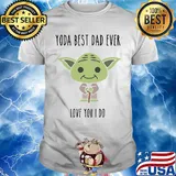 Baby Yoda best dad ever love you I do shirt