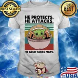 Baby yoda he protects he attacks he also takes naps vintage shirt