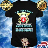 Baby yoda wear mask stay 6ft away i have anger issues and a serious dislike for stupid people shirt