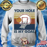 Basketball your hole is my goal vintage s Sweater