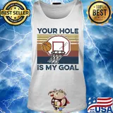 Basketball your hole is my goal vintage s Tank top