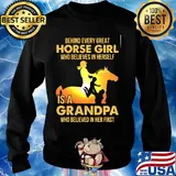 Behind every great horse girl who believes in herself is a grandpa who believed in her first s Sweater