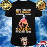 Behind every great mechanic who believes in himself is a daddy shirt