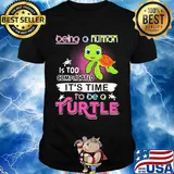 Being a human is too complicated it's time to be a turtle shirt