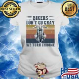 Bikers don't go gray we turn chrome vintage s Ladies tee
