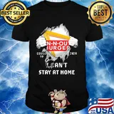 Blood inside n-n-out burger covid-19 2020 i can't stay at home shirt