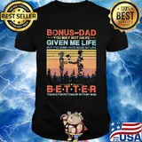 Bonus-dad you may not have given me life but you sure have made my life better thanks for putting up with my mom vintage heart shirt
