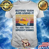 Buying yarn and using it are two different hobbies vintage shirt