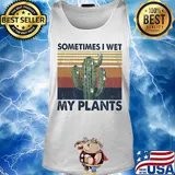 Cactus sometimes I wet my plants vintage s Tank top