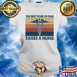 Caduceus as a symbol the best kind of dad raises a nurse vintage s Ladies tee