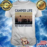 Camper life we sleep around vintage shirt