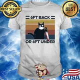 Cat 6ft back or 6ft under mask vintage shirt