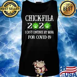 Chick-fil-a 2020 mask I can't continue my work for covid-19 s Tank top