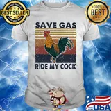 Chicken save gas ride my cock vintage shirt