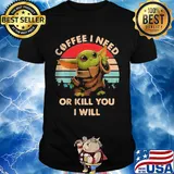Coffee I need or kill you I will Baby Yoda vintage shirt