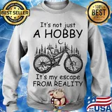 Cycling it’s not just a hobby it’s my escape from reality s Sweater