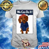 Dachshund rosie we can do it shirt