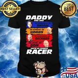 Daddy you are as handsome as brian as strong as hobbs as intelligent as deckard as loyal as dom you're my favorite racer shirt