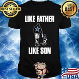 Dallas cowboys like father like son happy father's day shirt