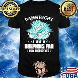 Damn right I am a miami dolphins fan now and forever stars shirt