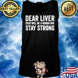 Dear liver 2020 will be a rough one stay strong s Tank top