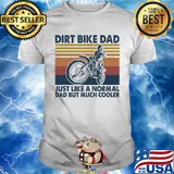 Dirt bike dad just like a normal dad but much cooler vintage shirt