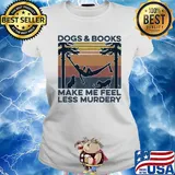 Dogs and books make me feel less murdery vintage s Ladies tee