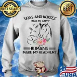 Dogs and horses make me happy humans make my head hurt flowers s Sweater