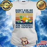 Don't ask me why I'm vegan ask yourself why you're not vintage s Ladies tee