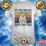 Eff you see kay why oh you Cat vintage shirt
