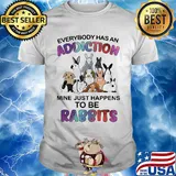 Everybody has an addiction mine just happens to be rabbits shirt